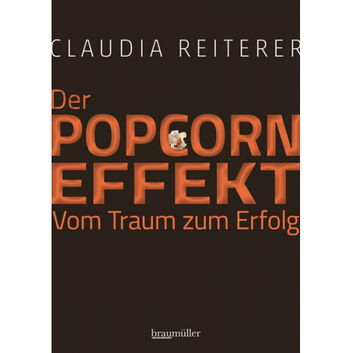 Claudia Reiterer - Der Popcorn-Effekt. Vom Traum zum Erfolg