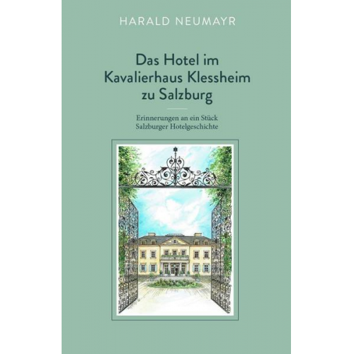 Harald Neumayr - Das Hotel im Kavalierhaus Klessheim zu Salzburg