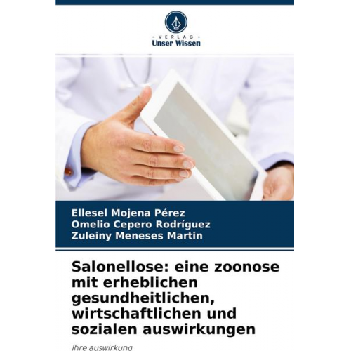 Ellesel Mojena Pérez & Omelio Cepero Rodriguez & Zuleiny Meneses Martin - Salonellose: eine zoonose mit erheblichen gesundheitlichen, wirtschaftlichen und sozialen auswirkungen