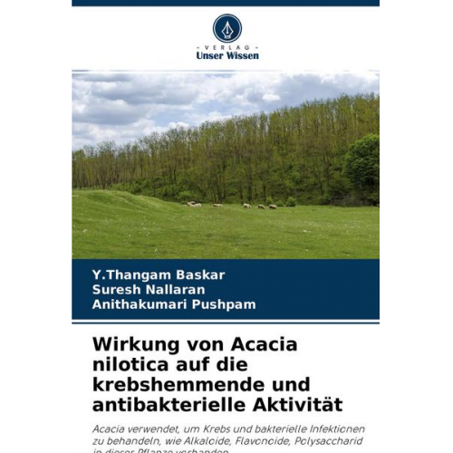 Y. Thangam Baskar & Suresh Nallaran & Anithakumari Pushpam - Wirkung von Acacia nilotica auf die krebshemmende und antibakterielle Aktivität