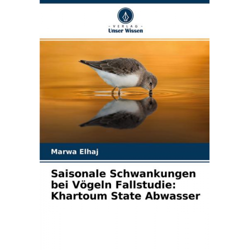 Marwa Elhaj - Saisonale Schwankungen bei Vögeln Fallstudie: Khartoum State Abwasser