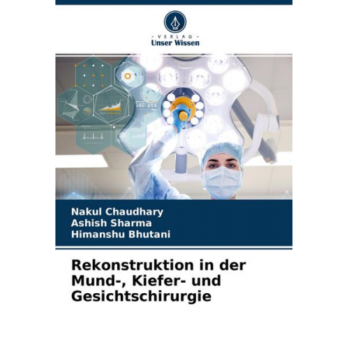 Nakul Chaudhary & Ashish Sharma & Himanshu Bhutani - Rekonstruktion in der Mund-, Kiefer- und Gesichtschirurgie