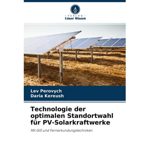 Lev Perovych & Daria Kereush - Technologie der optimalen Standortwahl für PV-Solarkraftwerke