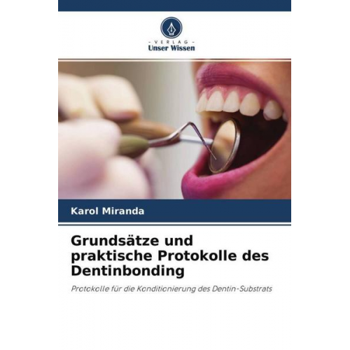 Karol Miranda - Grundsätze und praktische Protokolle des Dentinbonding