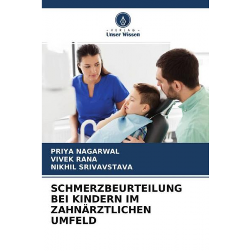 Priya Nagarwal & Vivek Rana & Nikhil Srivavstava - Schmerzbeurteilung bei Kindern im Zahnärztlichen Umfeld