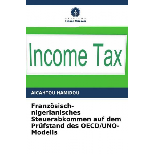 Aicahtou Hamidou - Französisch-nigerianisches Steuerabkommen auf dem Prüfstand des OECD/UNO-Modells