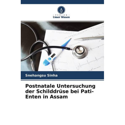 Snehangsu Sinha - Postnatale Untersuchung der Schilddrüse bei Pati-Enten in Assam