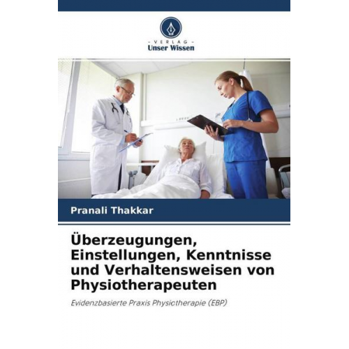 Pranali Thakkar - Überzeugungen, Einstellungen, Kenntnisse und Verhaltensweisen von Physiotherapeuten