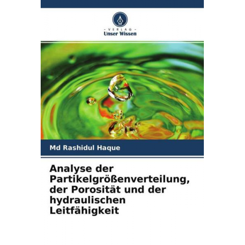 Md Rashidul Haque - Analyse der Partikelgrößenverteilung, der Porosität und der hydraulischen Leitfähigkeit