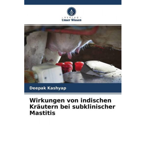 Deepak Kashyap - Wirkungen von indischen Kräutern bei subklinischer Mastitis