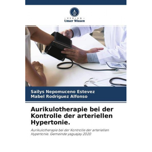 Sailys Nepomuceno Estevez & Mabel Rodríguez Alfonso - Aurikulotherapie bei der Kontrolle der arteriellen Hypertonie.