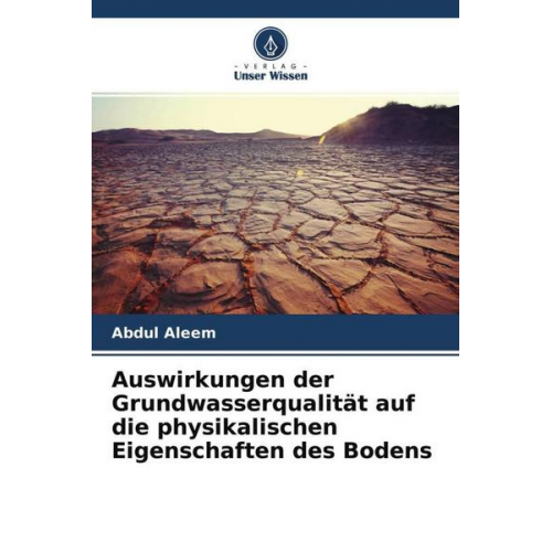 Abdul Aleem - Auswirkungen der Grundwasserqualität auf die physikalischen Eigenschaften des Bodens