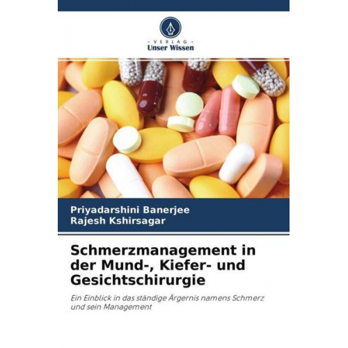 Priyadarshini Banerjee & Rajesh Kshirsagar - Schmerzmanagement in der Mund-, Kiefer- und Gesichtschirurgie