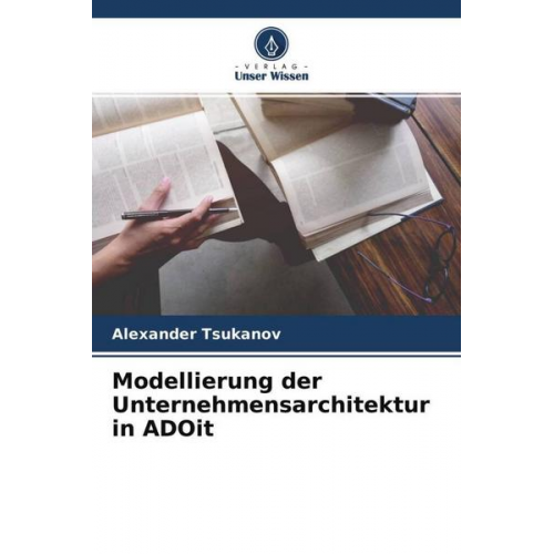 Alexander Tsukanov - Modellierung der Unternehmensarchitektur in ADOit