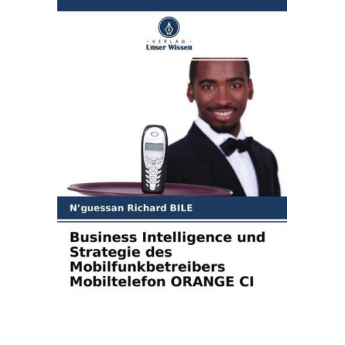 N¿guessan Richard Bile - Business Intelligence und Strategie des Mobilfunkbetreibers Mobiltelefon ORANGE CI