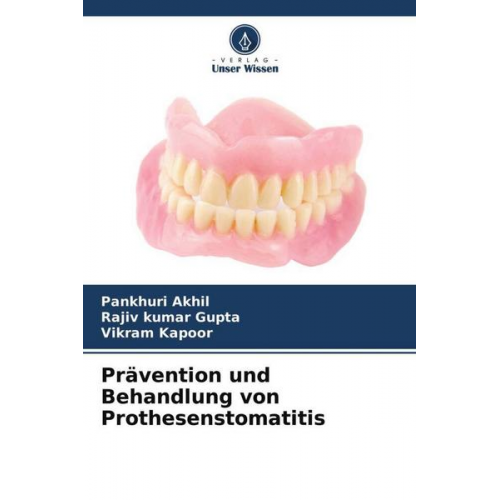 Pankhuri Akhil & Rajiv kumar Gupta & Vikram Kapoor - Prävention und Behandlung von Prothesenstomatitis