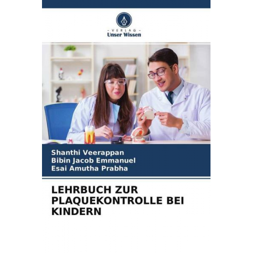 Shanthi Veerappan & Bibin Jacob Emmanuel & Esai Amutha Prabha - Lehrbuch Zur Plaquekontrolle bei Kindern