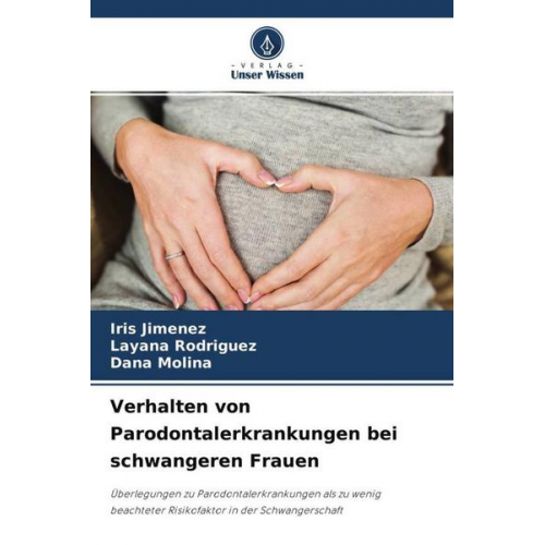 Iris Jimenez & Layana Rodriguez & Dana Molina - Verhalten von Parodontalerkrankungen bei schwangeren Frauen