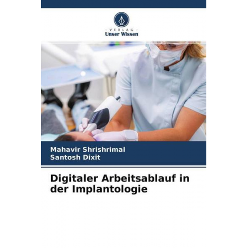 Mahavir Shrishrimal & Santosh Dixit - Digitaler Arbeitsablauf in der Implantologie