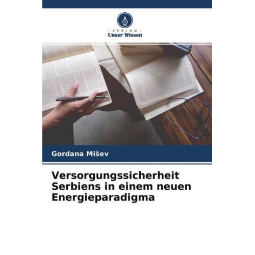 Gordana Mi¿ev - Versorgungssicherheit Serbiens in einem neuen Energieparadigma