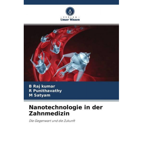 B. Raj kumar & R. Punithavathy & M. Satyam - Nanotechnologie in der Zahnmedizin