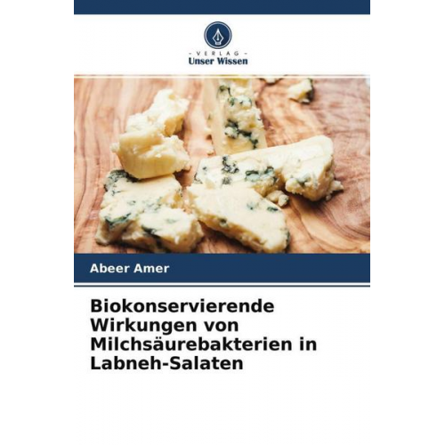 Abeer Amer - Biokonservierende Wirkungen von Milchsäurebakterien in Labneh-Salaten