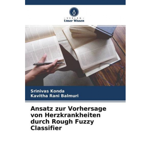 Srinivas Konda & Kavitha Rani Balmuri - Ansatz zur Vorhersage von Herzkrankheiten durch Rough Fuzzy Classifier