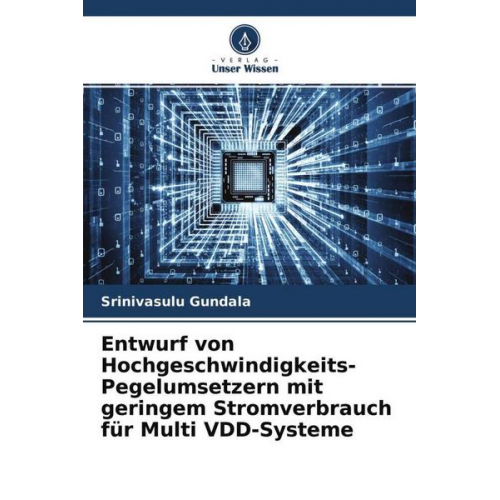 Srinivasulu Gundala - Entwurf von Hochgeschwindigkeits-Pegelumsetzern mit geringem Stromverbrauch für Multi VDD-Systeme