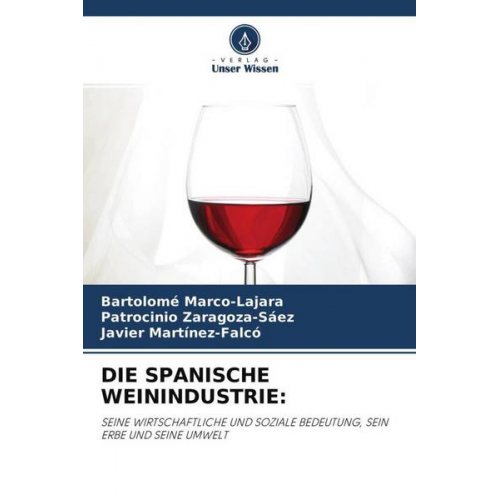 Bartolomé Marco-Lajara & Patrocinio Zaragoza-Sáez & Javier Martínez-Falcó - Die Spanische Weinindustrie: