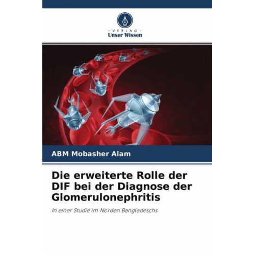 ABM Mobasher Alam - Die erweiterte Rolle der DIF bei der Diagnose der Glomerulonephritis