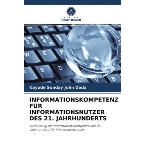 Kayode Sunday John Dada - Informationskompetenz für Informationsnutzer des 21. Jahrhunderts