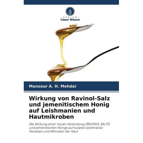 Mansour A. H. Mehdai - Wirkung von Ravinol-Salz und jemenitischem Honig auf Leishmanien und Hautmikroben