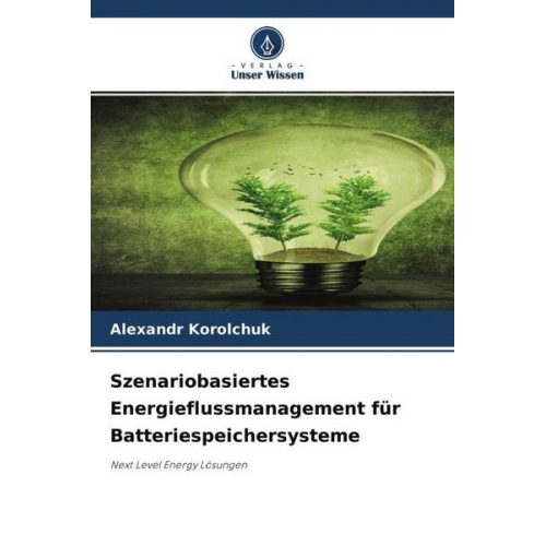 Alexandr Korolchuk - Szenariobasiertes Energieflussmanagement für Batteriespeichersysteme