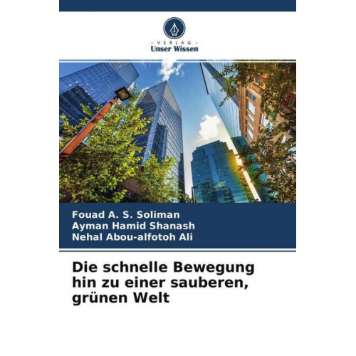 Fouad A. S. Soliman & Ayman Hamid Shanash & Nehal Abou-alfotoh Ali - Die schnelle Bewegung hin zu einer sauberen, grünen Welt