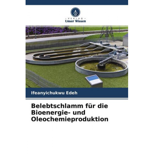 Ifeanyichukwu Edeh - Belebtschlamm für die Bioenergie- und Oleochemieproduktion