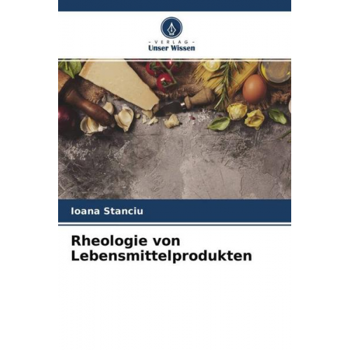 Ioana Stanciu - Rheologie von Lebensmittelprodukten