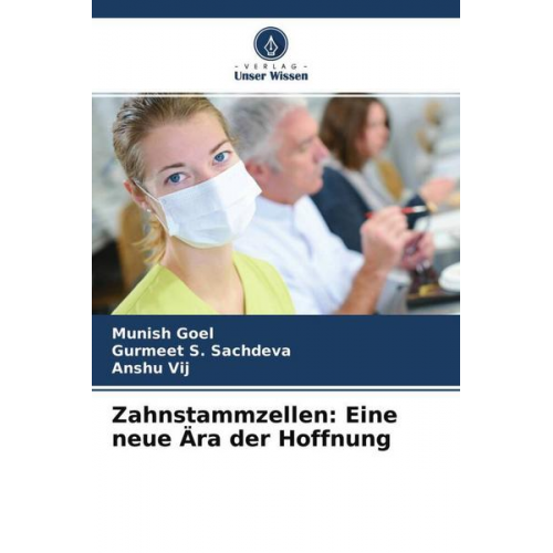 Munish Goel & Gurmeet S. Sachdeva & Anshu Vij - Zahnstammzellen: Eine neue Ära der Hoffnung