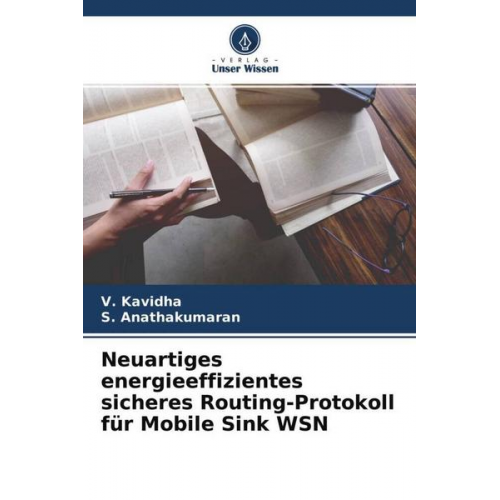 V. Kavidha & S. Anathakumaran - Neuartiges energieeffizientes sicheres Routing-Protokoll für Mobile Sink WSN