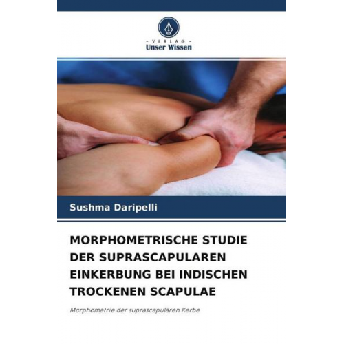 Sushma Daripelli - Morphometrische Studie der Suprascapularen Einkerbung bei Indischen Trockenen Scapulae