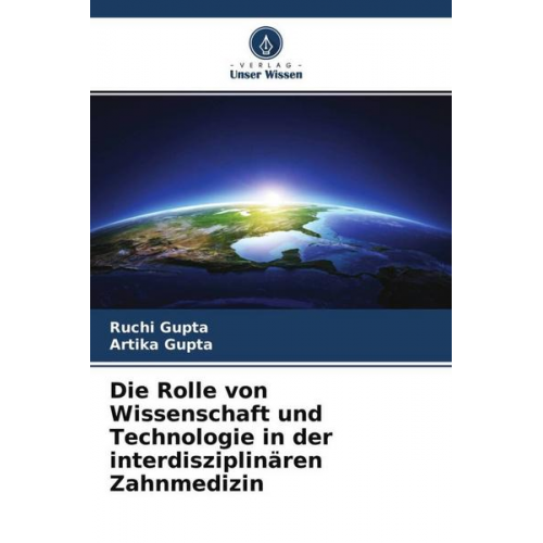 Ruchi Gupta & Artika Gupta - Die Rolle von Wissenschaft und Technologie in der interdisziplinären Zahnmedizin