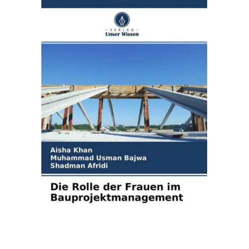 Aisha Khan & Muhammad Usman Bajwa & Shadman Afridi - Die Rolle der Frauen im Bauprojektmanagement