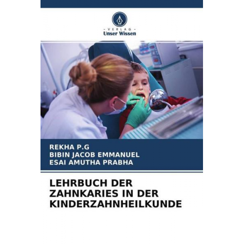 Rekha P. G. & Bibin Jacob Emmanuel & Esai Amutha Prabha - Lehrbuch der Zahnkaries in der Kinderzahnheilkunde