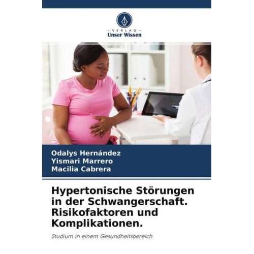 Odalys Hernández & Yismari Marrero & Macilia Cabrera - Hypertonische Störungen in der Schwangerschaft. Risikofaktoren und Komplikationen.