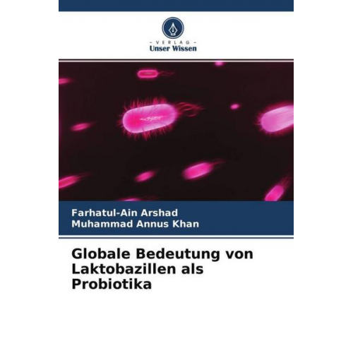 Farhatul-Ain Arshad & Muhammad Annus Khan - Globale Bedeutung von Laktobazillen als Probiotika