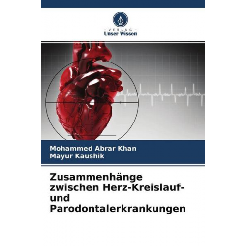 Mohammed Abrar Khan & Mayur Kaushik - Zusammenhänge zwischen Herz-Kreislauf- und Parodontalerkrankungen