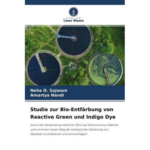 Neha D. Sajwani & Amartya Nandi - Studie zur Bio-Entfärbung von Reactive Green und Indigo Dye