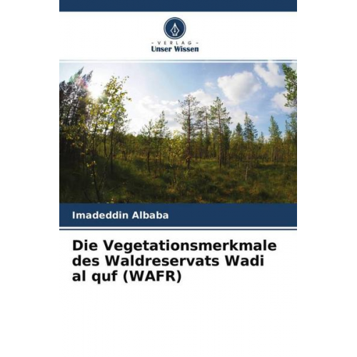 Imadeddin Albaba - Die Vegetationsmerkmale des Waldreservats Wadi al quf (WAFR)