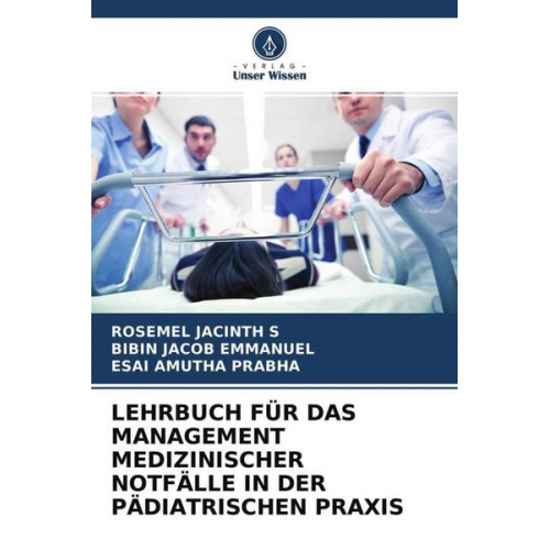 Rosemel Jacinth S. & Bibin Jacob Emmanuel & Esai Amutha Prabha - Lehrbuch für das Management Medizinischer Notfälle in der Pädiatrischen Praxis