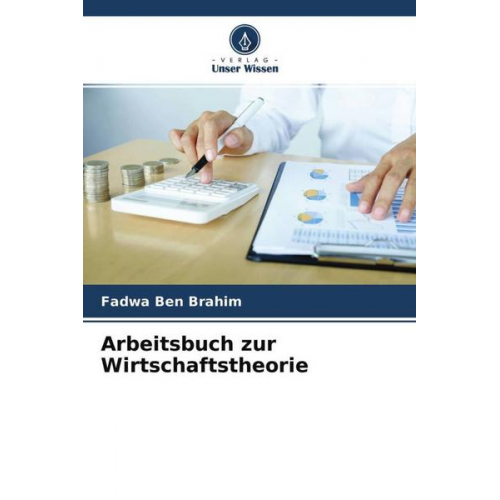 Fadwa Ben Brahim - Arbeitsbuch zur Wirtschaftstheorie