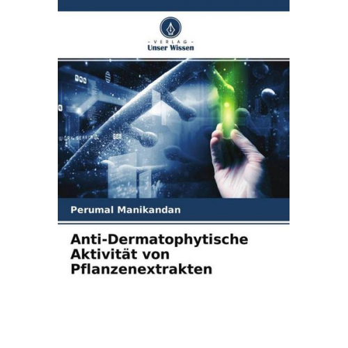 Perumal Manikandan - Anti-Dermatophytische Aktivität von Pflanzenextrakten